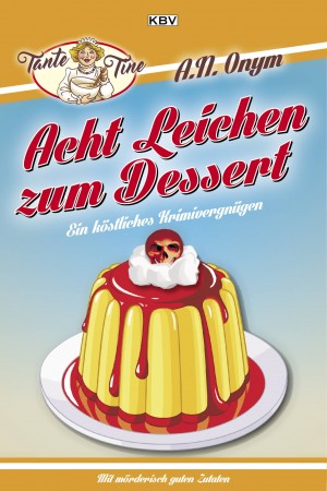 Acht Leichen zum Dessert: Acht Tag. Acht Autoren. Acht Ermittler. Acht Leichen.